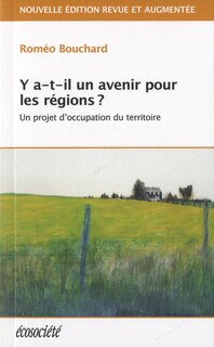 Y a-t-il un avenir pour les régions?: Un projet d'occupation du territoire