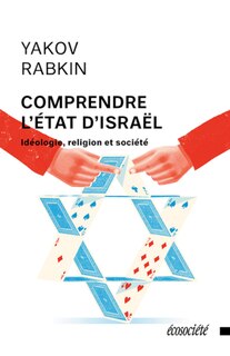 Comprendre l'État d'Israël: idéologie, religion et société