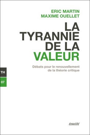 La tyrannie de la valeur: débats pour le renouvellement de la théorie critique