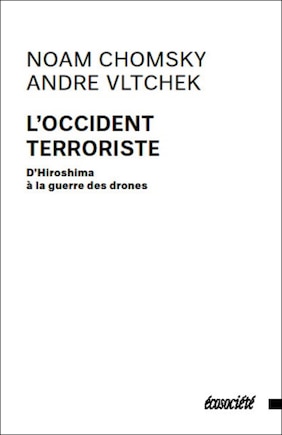 L' occident terroriste: d'Hiroshima à la guerre des drones