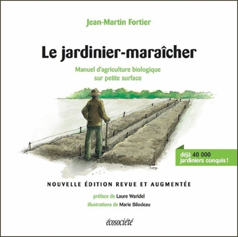 Jardinier-maraîcher (Le): Manuel d'agriculture biologique sur petite surface