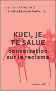 Front cover_Kuei, je te salue : conversation sur le racisme