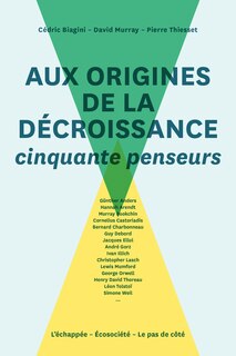 Aux origines de la décroissance: Cinquante penseurs