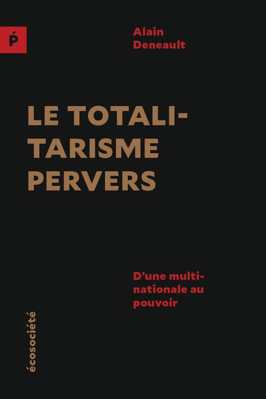 Le totalitarisme pervers: d'une multinationale au pouvoir