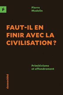 Couverture_Faut-il en finir avec la civilisation?