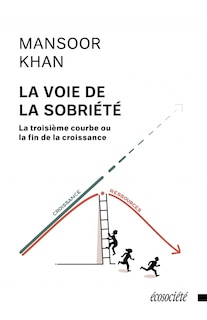 La voie de la sobriété: La troisième courbe ou la fin de la croissance