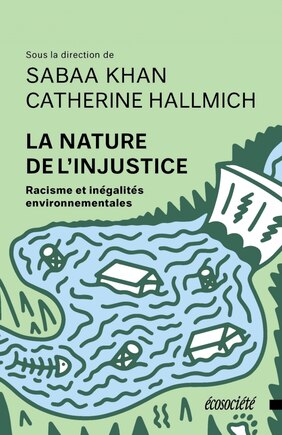 La nature de l'injustice: racisme et inégalités environnementales