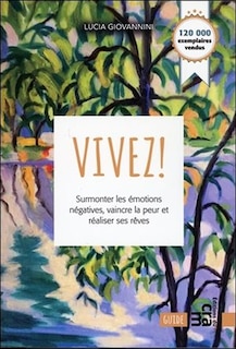 Couverture_Vivez! : surmonter les émotions négatives, vaincre la peur et réaliser ses rêves