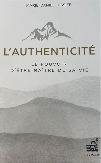 Front cover_L'authenticit&eacute; : Le pouvoir d'&ecirc;tre ma&icirc;tre de sa vie