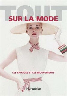 Tout sur la mode: les époques et les mouvements