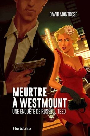 Meurtre à Westmount: une enquête de Russell Teed