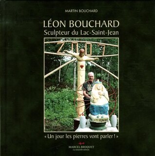 Léon Bouchard sculpteur du lac Saint-Jean