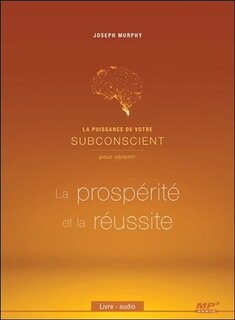 Couverture_La puissance de votre subconscient pour obtenir la prospérité et la réussite