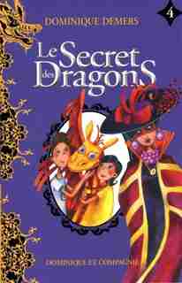 Le secret des dragons tome 4 de Dominique Demers