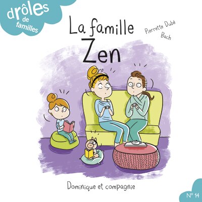 Droles De Familles La Famille Zen Book By Pierrette Dube Paperback Www Chapters Indigo Ca