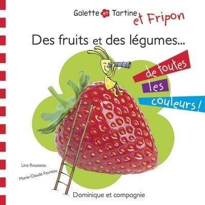 Couverture_Galette et Tartine Des fruits et des légumes de toutes les couleurs