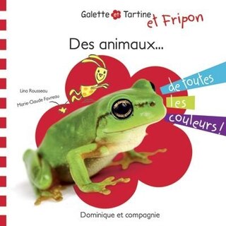 Galette et Tartine Des animaux de toutes les couleurs