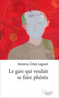 Front cover_Le gars qui voulait se faire phénix