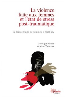 Front cover_La violence faite aux femmes et l'état de stress post-traumatique : Le témoignage de femmes à Sudbury