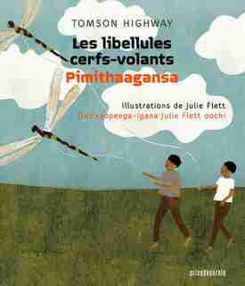 Libellules cerfs-vol. / Pimithaagansa (Les) de Tomson Highway