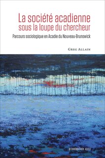 Front cover_La société acadienne sous la loupe du chercheur