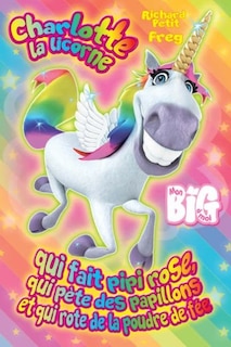 Front cover_Charlotte la licorne qui fait pipi rose, qui pète des papillons et qui rote de la poudre de fée