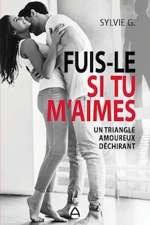 Front cover_Fuis-le si tu m'aimes : un triangle amoureux déchirant