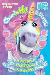 Front cover_Charlotte la licorne qui pète des papillons et qui rote de la poudre de fée à la recherche d'un prince tannant