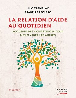 Front cover_La relation d'aide au quotidien : acquérir des compétences pour mieux aider les autres