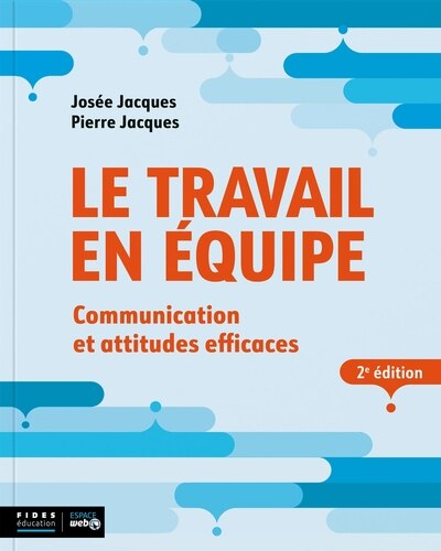 Couverture_Le Travail en équipe : Communication et attitudes efficaces