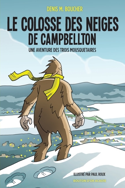 Front cover_Le colosse des neiges de Campbellton : une aventure des trois mousquetaires