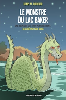 Couverture_Le monstre du Lac Baker : une aventure des trois mousquetaires