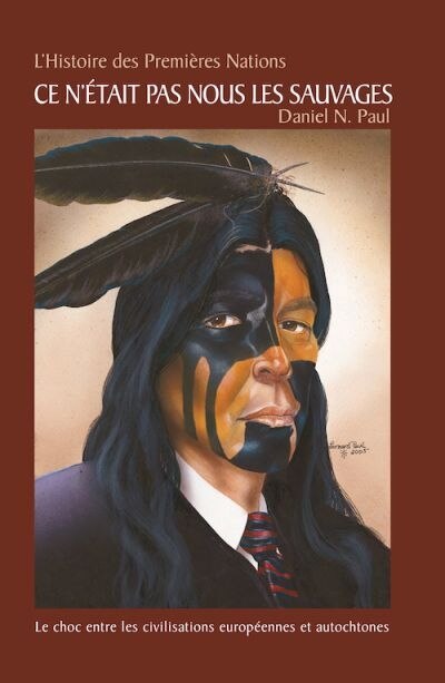 Front cover_Ce n'était pas nous les sauvages : histoire des Premières Nations : le choc entre les civilisations européennes et autochtones