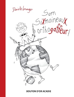 Front cover_Sam SiXmoineauX, orthogaffeur !