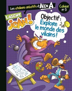 Front cover_Cahier 3 : Objectif : explore le monde des vilains!