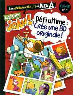L'Agent Jean Atelier créatifs d'Alex A tome 4 Défi ultime by Alex A