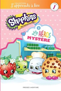 Front cover_Shopkins Le héros mystère J'apprends à lire