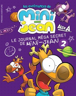 Front cover_Les expériences de Mini-Jean : Le journal méga secret de Mini-Jean.