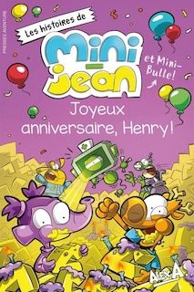 Couverture_HISTOIRES DE MINI JEAN ET MINI BULLE JOYEUX ANNIVERSAIRE, HENRY!