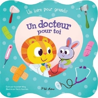 Couverture_P'TIT CHOU- DOCTEUR POUR TOI-UN-LIVRE POUR GRANDIR