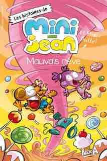 LES HISTOIRES DE MINI-JEAN ET MINI-BULLE! TOM MAUVAIS RÊVE by Alex A.
