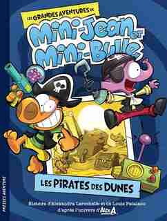 Les grandes aventures de Mini-Jean et Mini-bulle: Les pirates des dunes by Alex A.