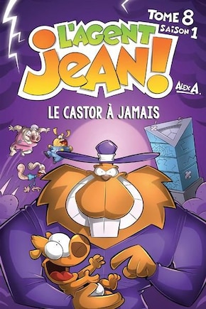 Agent Jean! Saison 1 Tome 8 Le Castor A Jamais Nouvelle Édition