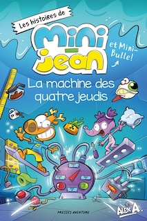 Front cover_HISTOIRES DE MINI-JEAN ET MINI-BULLE LA MACHINE DES QUATRE JEUDIS
