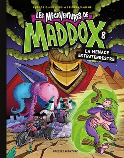 Couverture_LES MÉGAVENTURES DE MADDOX T8 LA MENACE EXTRATERRESTRE