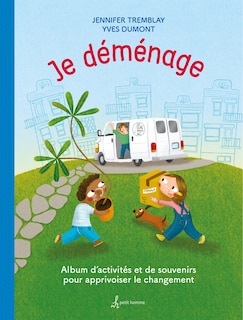 Couverture_Je déménage : album d'activités et de souvenirs pour apprivoiser le changement