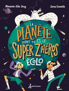 Front cover_La planète dont tu es le super z'héros écolo