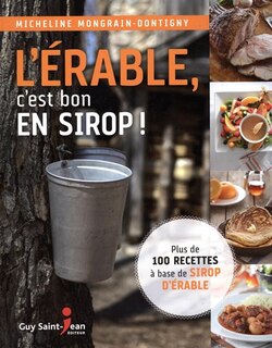 Couverture_L'érable, c'est bon en sirop! : plus de 100 recettes à base de sirop d'érable