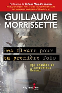 Couverture_Des fleurs pour ta première fois : une enquête de l'inspecteur Héroux