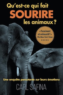 Qu'est-ce qui fait sourire les animaux?: une enquête percutante sur leurs émotions